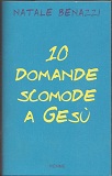 10 DOMANDE SCOMODE A GESU'